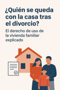 Quien se queda con a casas tras el divorcio | González Suárez Abogados